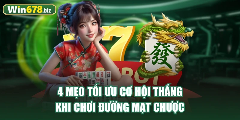 4 mẹo tối ưu cơ hội thắng khi chơi Đường Mạt Chược