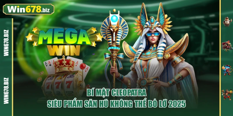 Bí Mật Cleopatra | Siêu Phẩm Săn Hũ Không Thể Bỏ Lỡ 2025