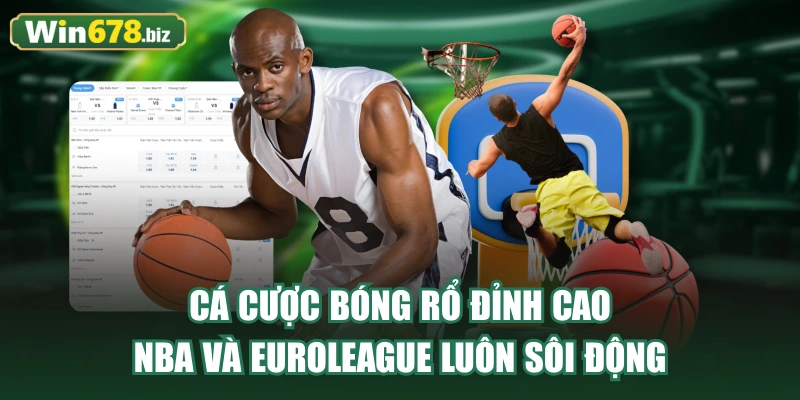 Cá cược bóng rổ đỉnh cao, NBA và EuroLeague luôn sôi động