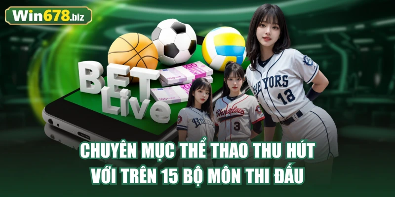 Chuyên mục thể thao thu hút với trên 15 bộ môn thi đấu