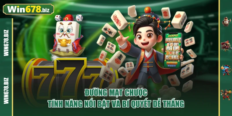Đường Mạt Chược - Tính Năng Nổi Bật Và Bí Quyết Dễ Thắng