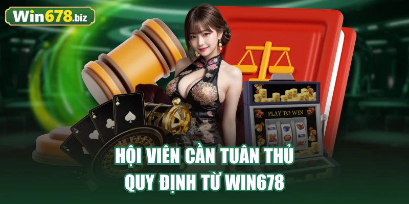 Hội viên cần tuân thủ quy định từ WIN678