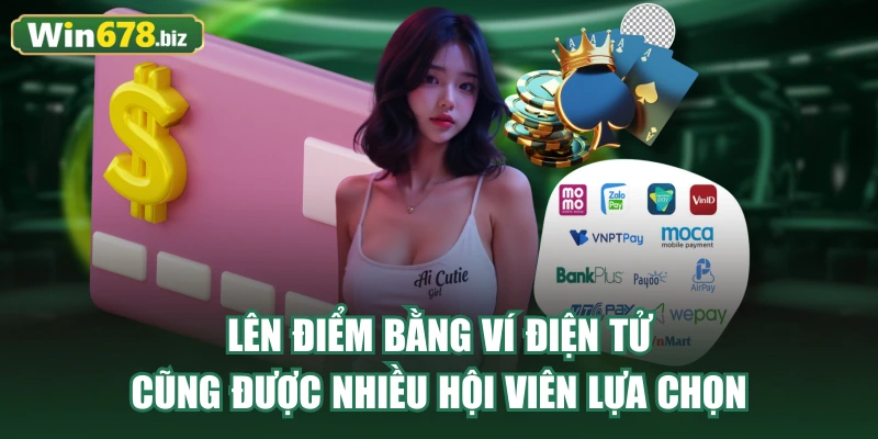 Lên điểm bằng ví điện tử cũng được nhiều hội viên lựa chọn