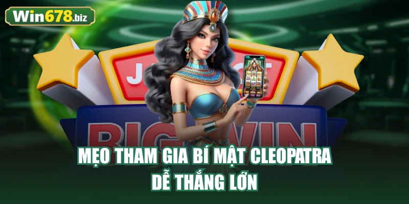 Mẹo tham gia Bí Mật Cleopatra dễ thắng lớn