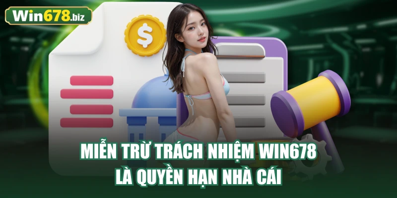 Miễn trừ trách nhiệm WIN678 là quyền hạn nhà cái
