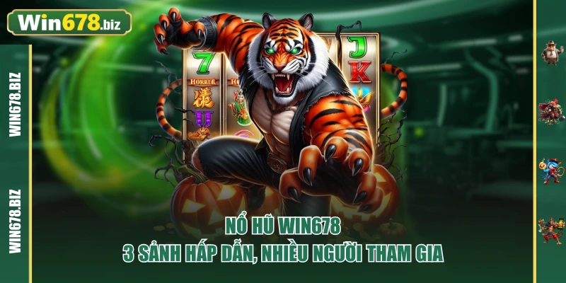 Nổ Hũ WIN678 - 3 Sảnh Hấp Dẫn, Nhiều Người Tham Gia