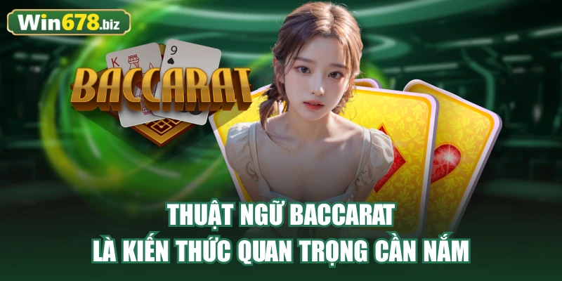 Thuật ngữ baccarat là kiến thức quan trọng cần nắm