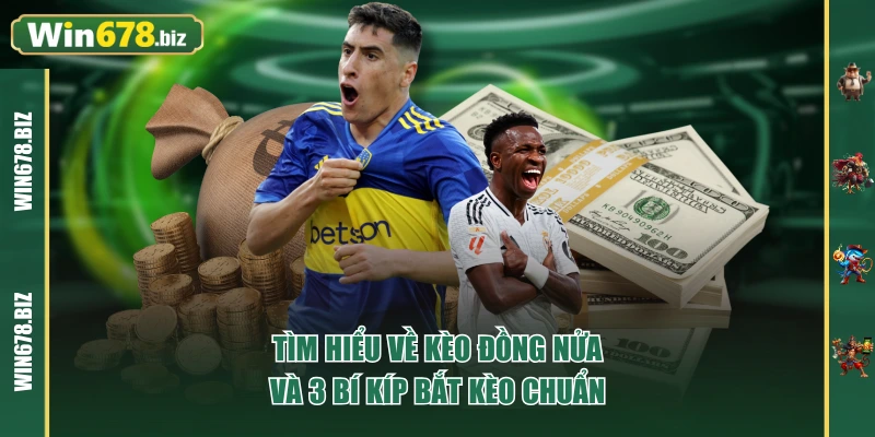 Tìm Hiểu Về Kèo Đồng Nửa Và 3 Bí Kíp Bắt Kèo Chuẩn