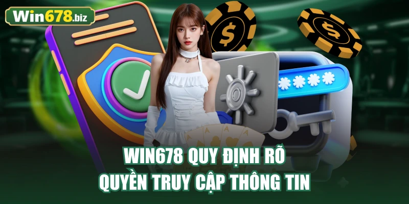 WIN678 quy định rõ quyền truy cập thông tin